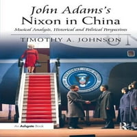 Никсон На Џон Адамс Во Кина: Музичка Анализа, Историски И Политички Перспективи