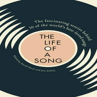 Животот На Една Песна: Фасцинантните Приказни Зад Најомилените Песни Во Светот