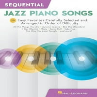Секвенцијални Џез Пијано Песни: Лесни Омилени Внимателно Избрани И Распоредени По Редослед На Тешкотии