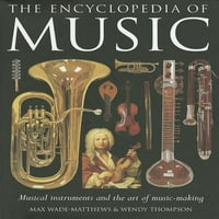 Енциклопедија За Музика: Музички Инструменти И Уметност На Правење Музика